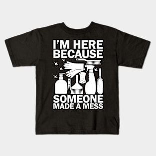 I'm Here Because Someone Made a Mess Kids T-Shirt